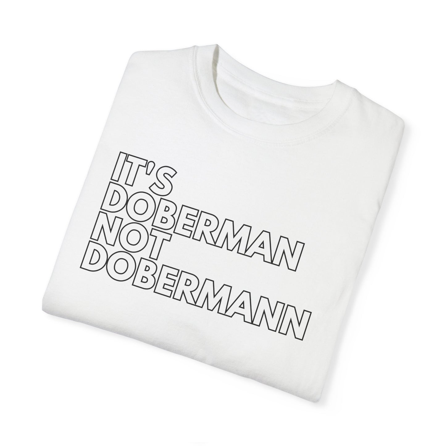 It's Doberman 1 Unisex Garment-Dyed T-shirt