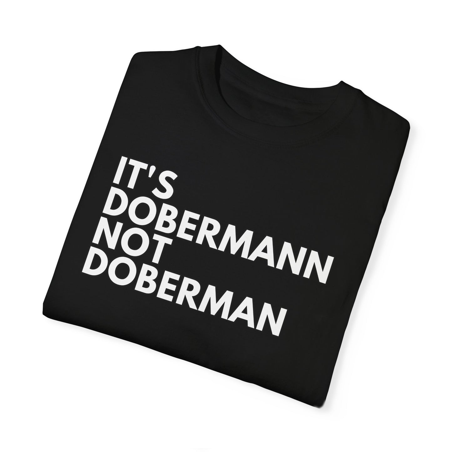 It's Dobermann 1 Unisex Garment-Dyed T-shirt