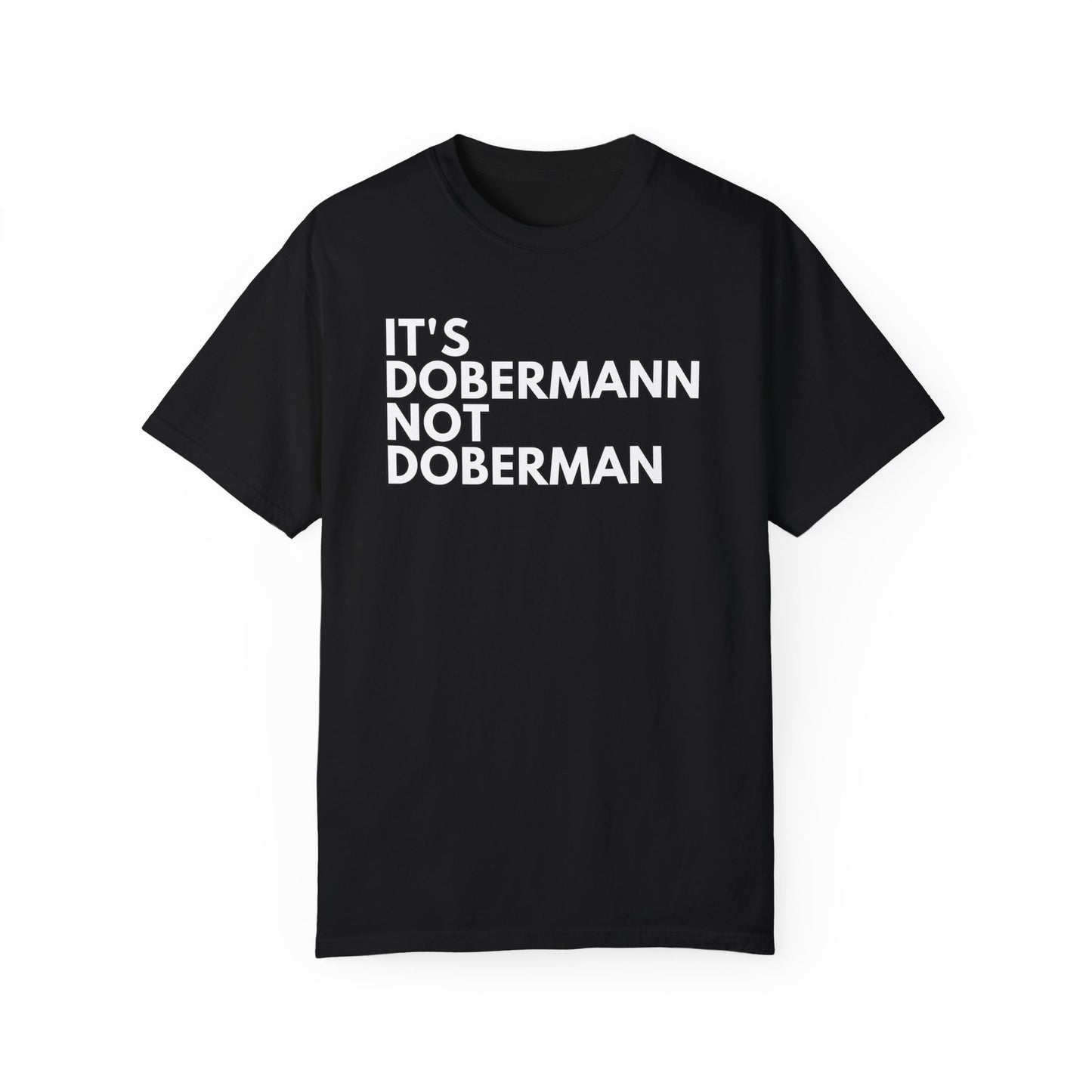 It's Dobermann 1 Unisex Garment-Dyed T-shirt