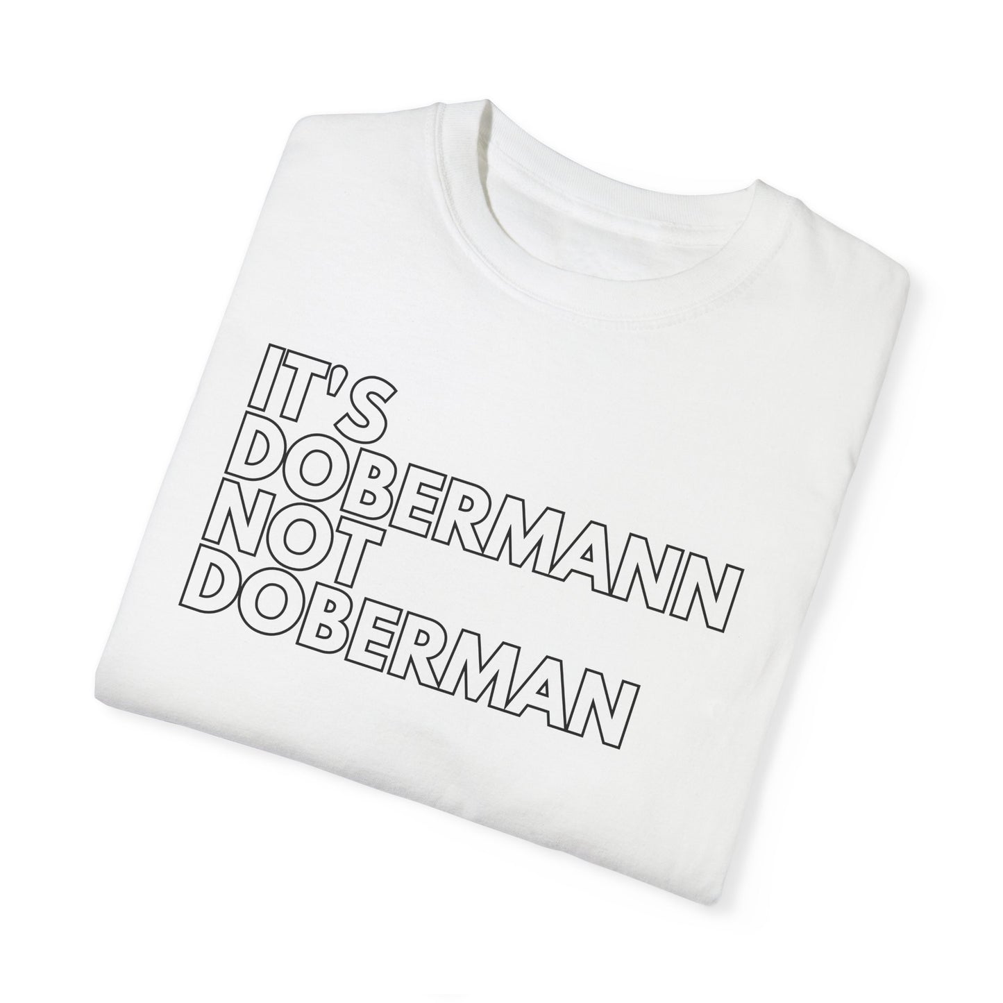It's Dobermann 1 Unisex Garment-Dyed T-shirt
