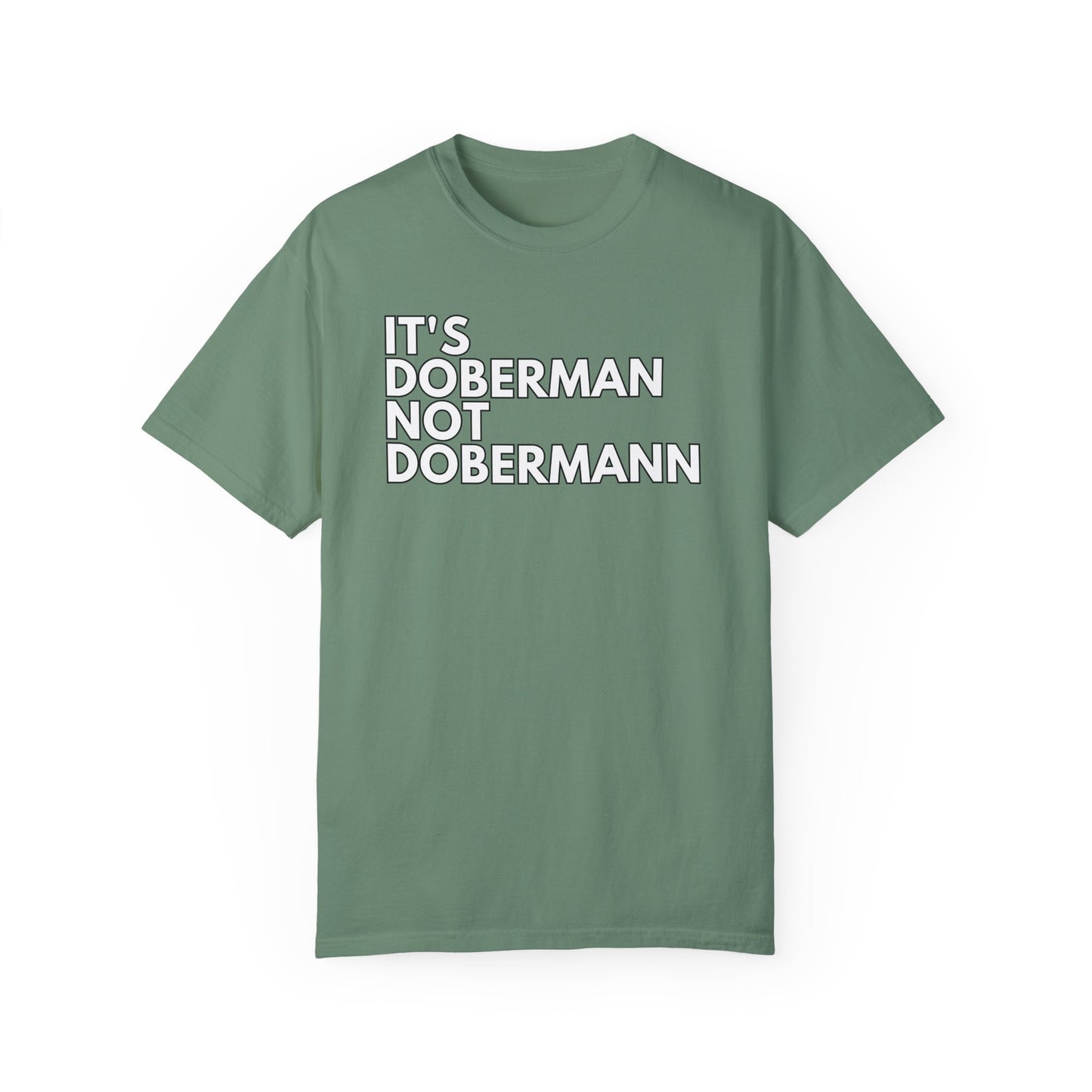 It's Doberman 1 Unisex Garment-Dyed T-shirt