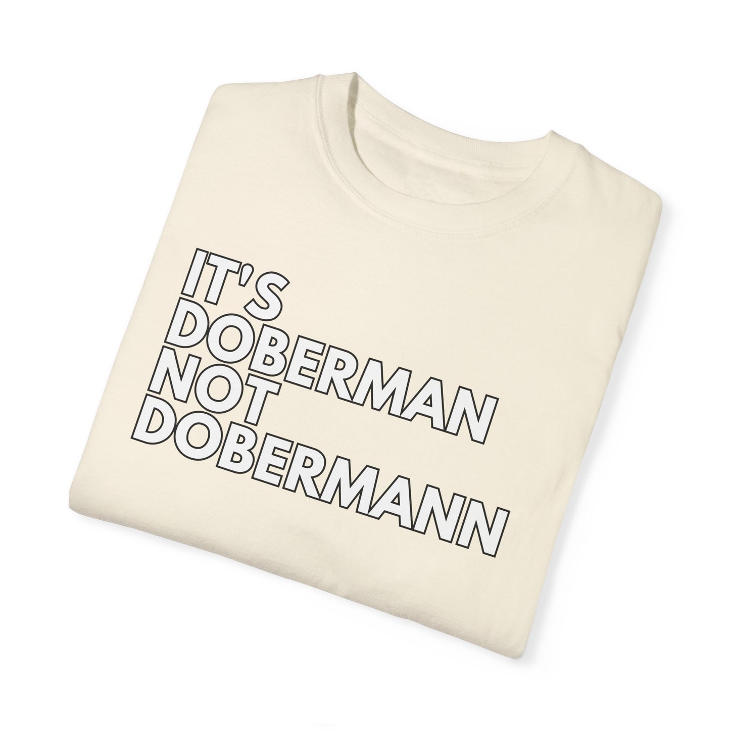 It's Doberman 1 Unisex Garment-Dyed T-shirt