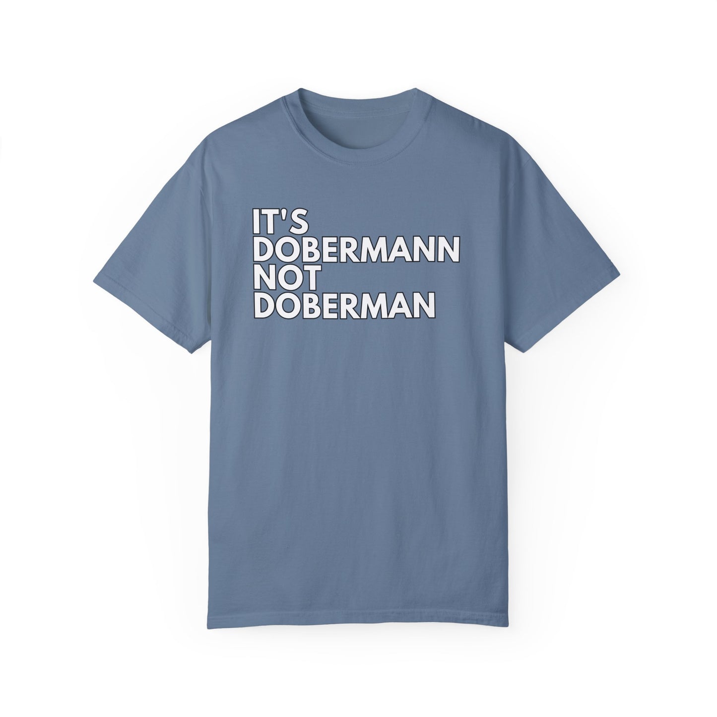 It's Dobermann 1 Unisex Garment-Dyed T-shirt