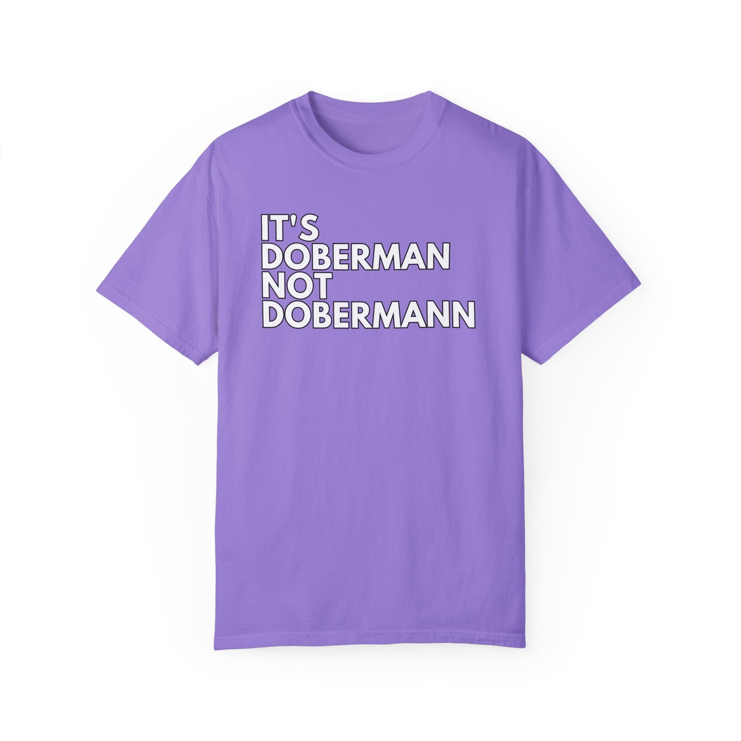 It's Doberman 1 Unisex Garment-Dyed T-shirt