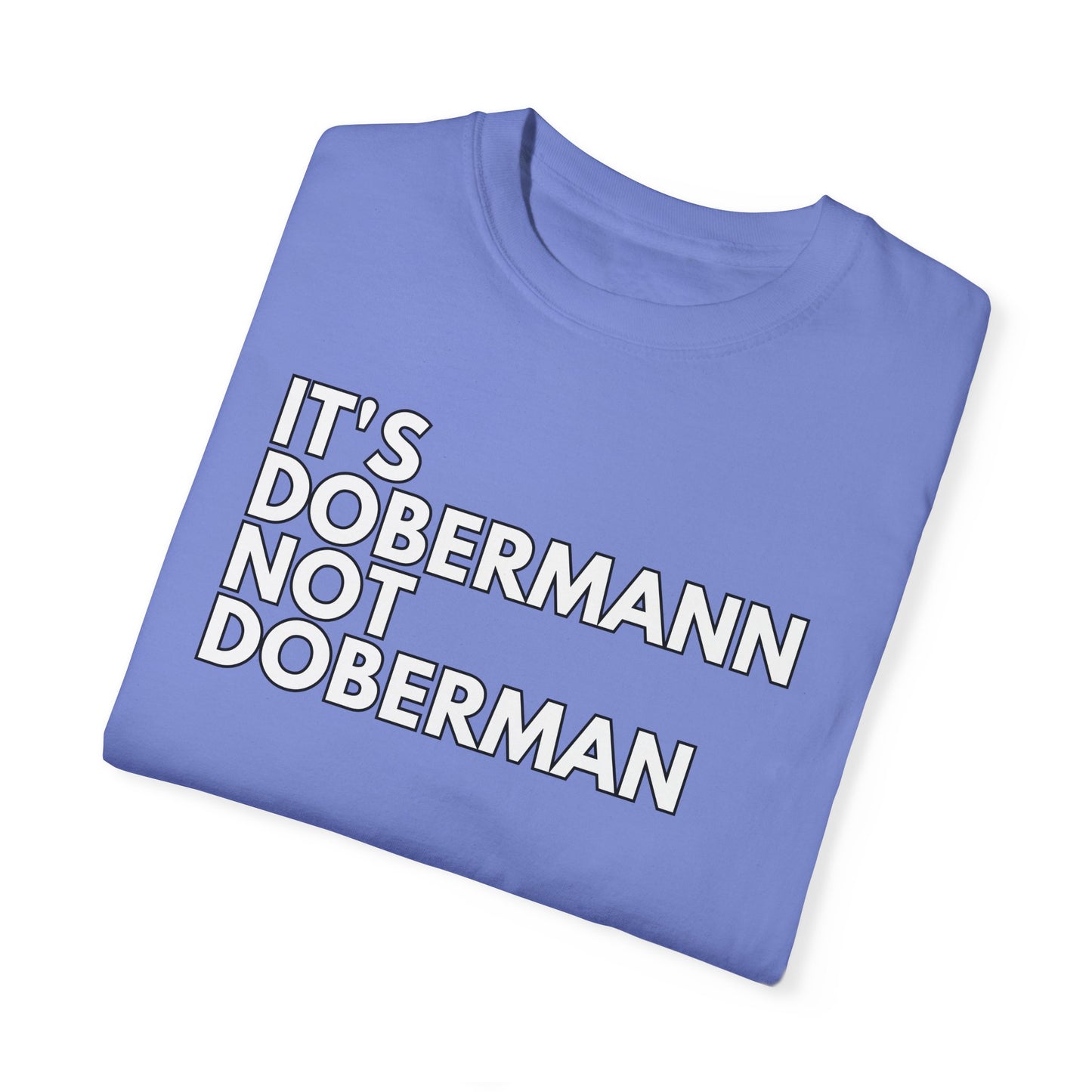 It's Dobermann 1 Unisex Garment-Dyed T-shirt