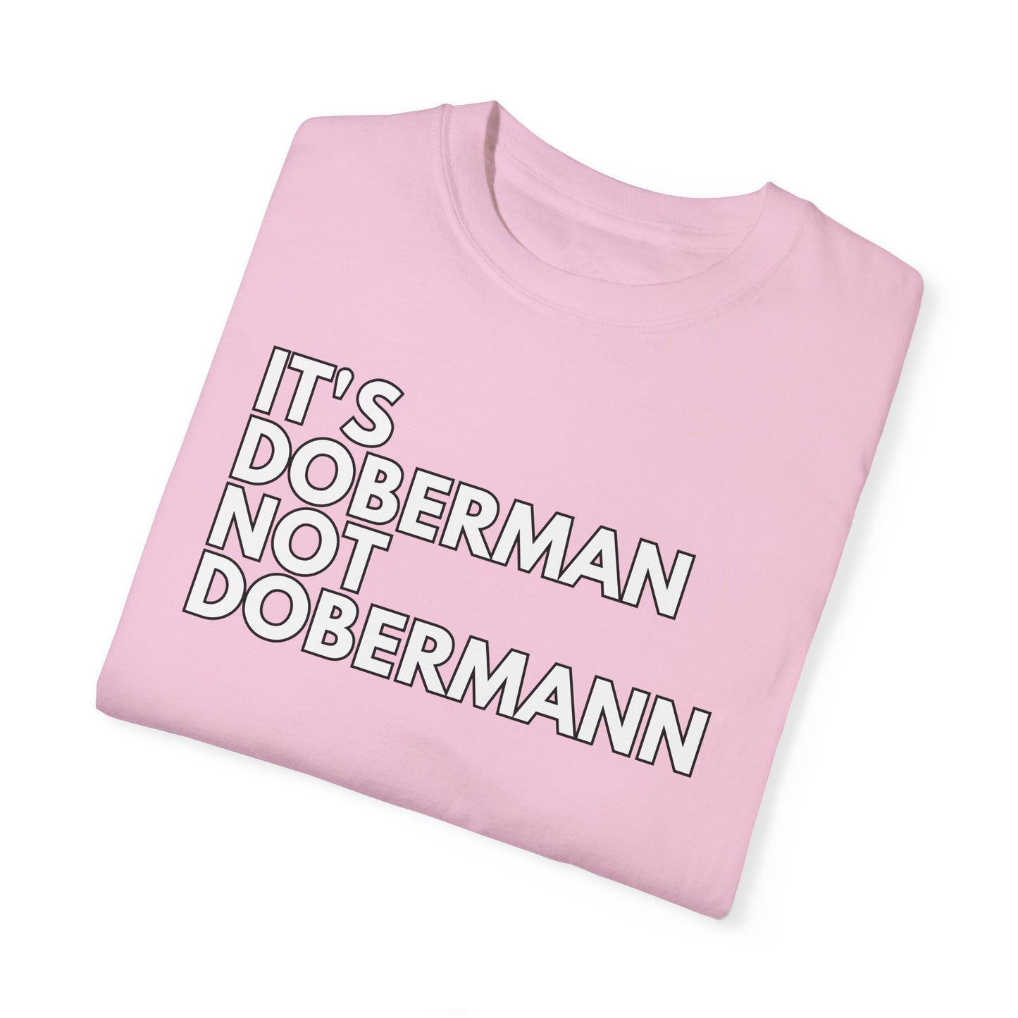It's Doberman 1 Unisex Garment-Dyed T-shirt
