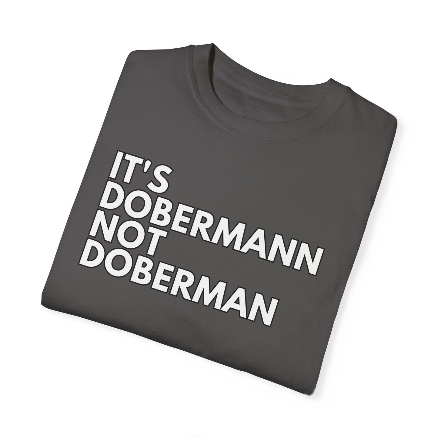 It's Dobermann 1 Unisex Garment-Dyed T-shirt