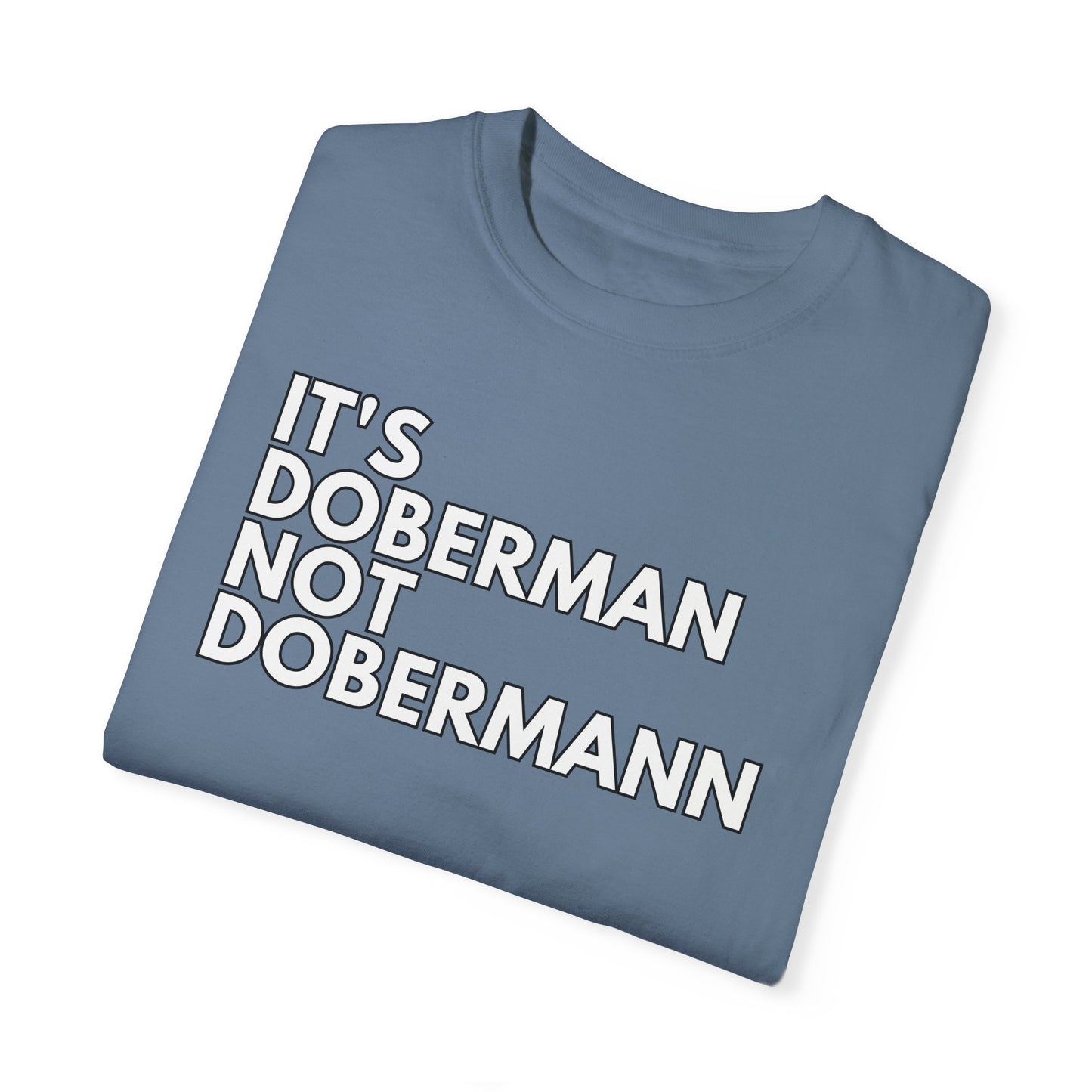 It's Doberman 1 Unisex Garment-Dyed T-shirt