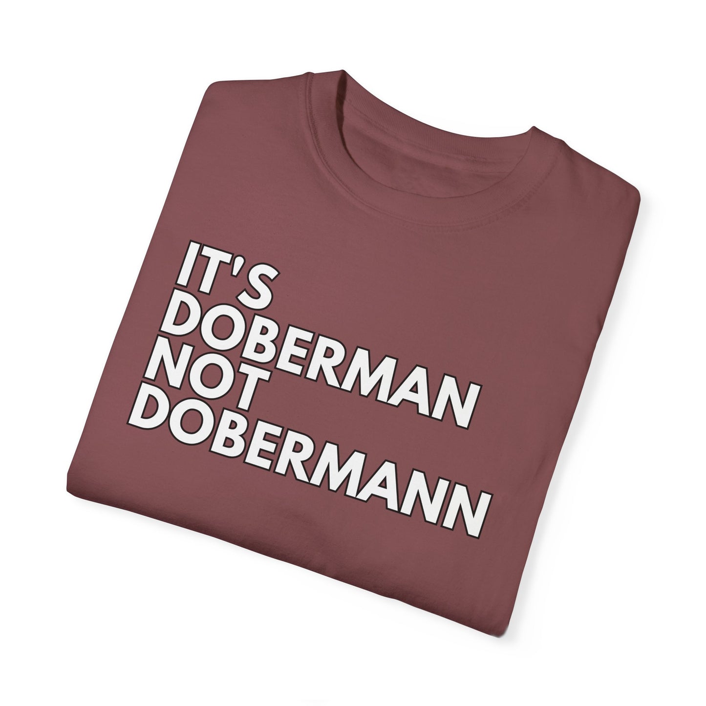 It's Doberman 1 Unisex Garment-Dyed T-shirt