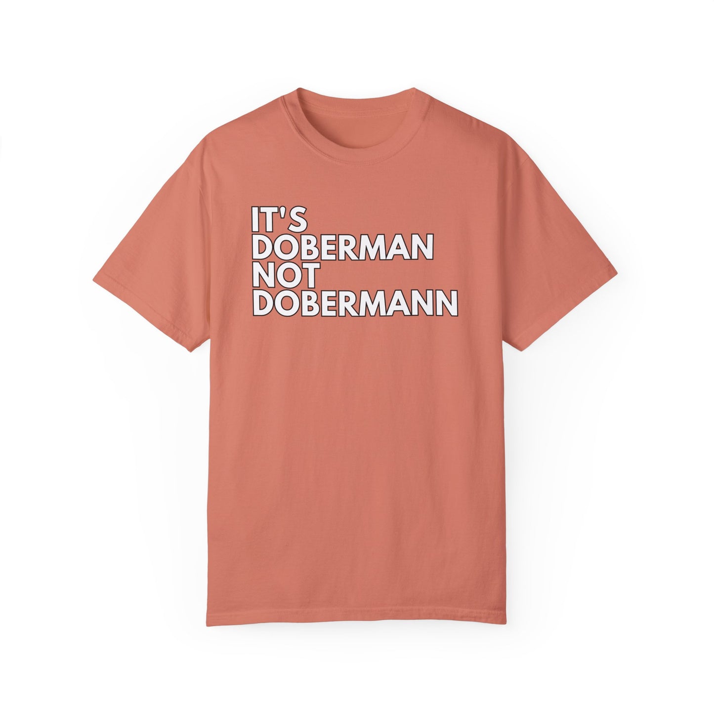 It's Doberman 1 Unisex Garment-Dyed T-shirt