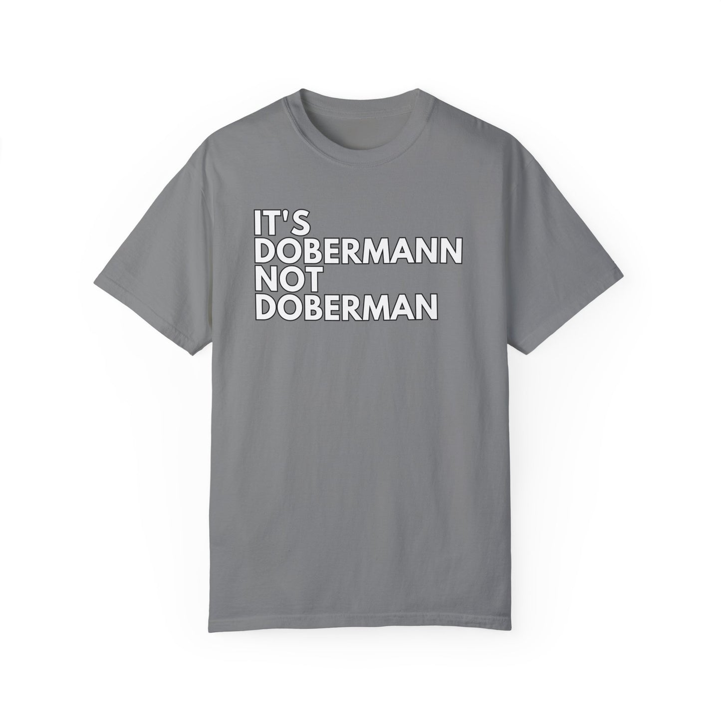It's Dobermann 1 Unisex Garment-Dyed T-shirt