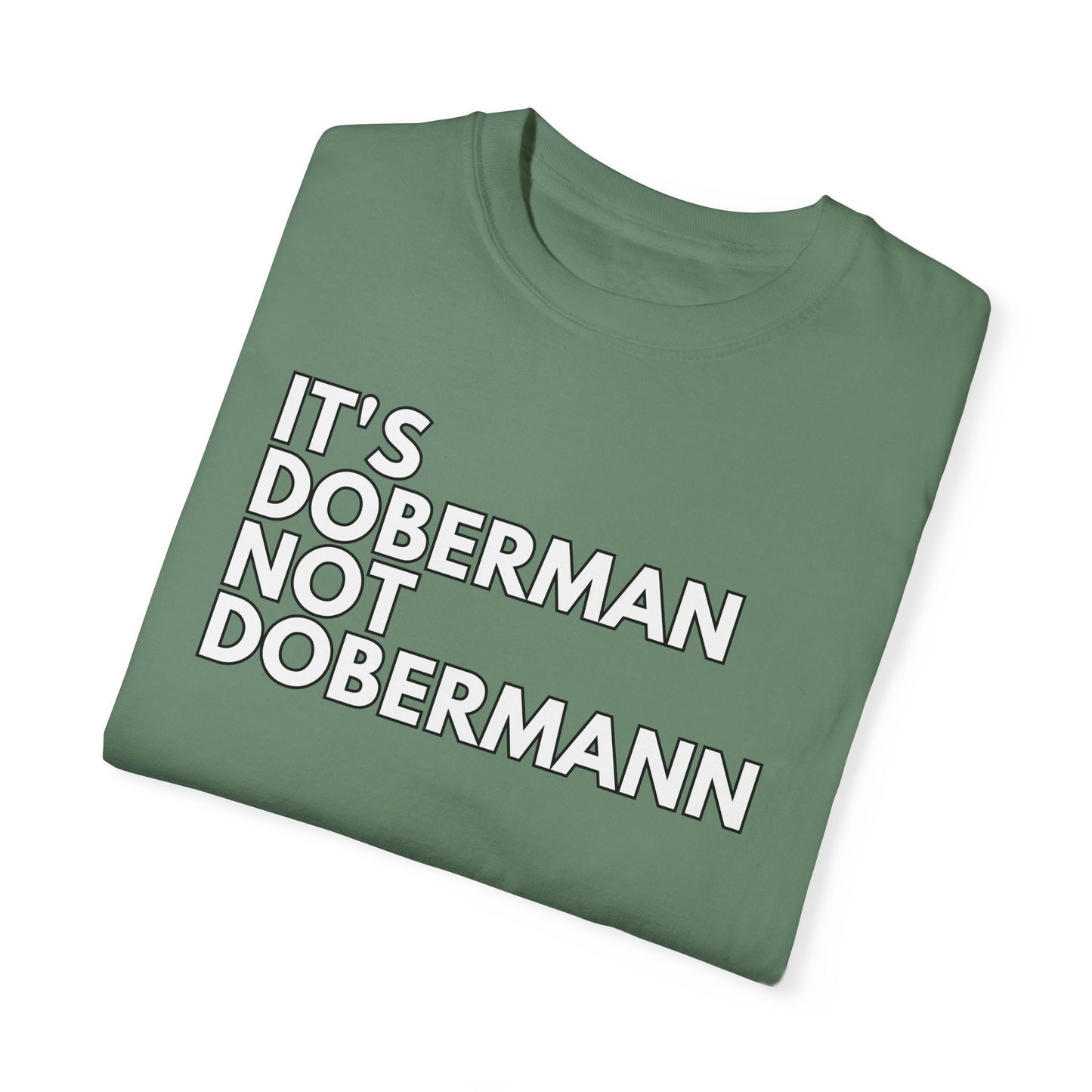 It's Doberman 1 Unisex Garment-Dyed T-shirt