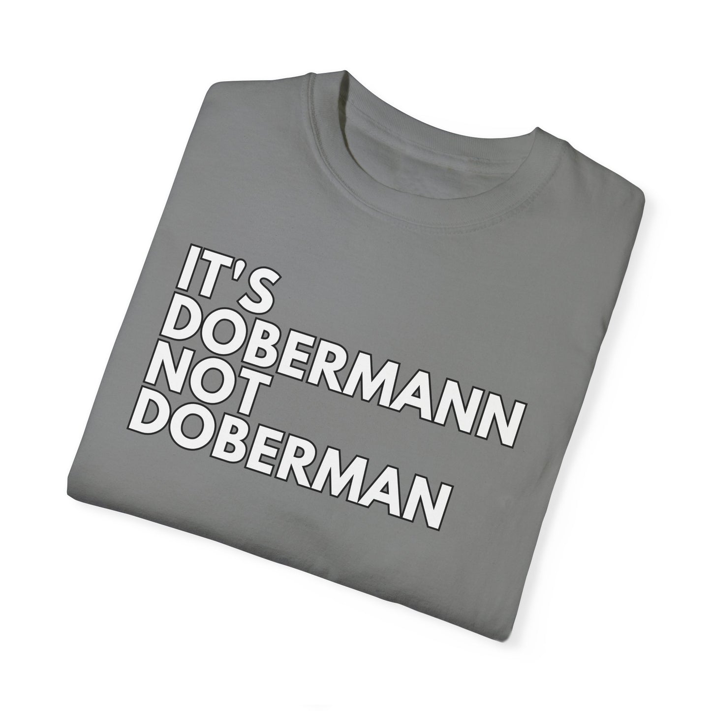 It's Dobermann 1 Unisex Garment-Dyed T-shirt