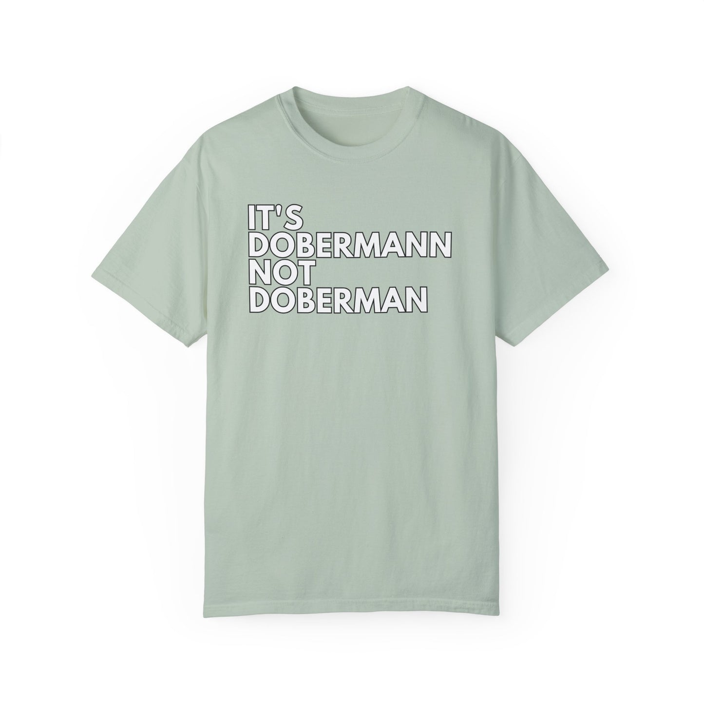 It's Dobermann 1 Unisex Garment-Dyed T-shirt