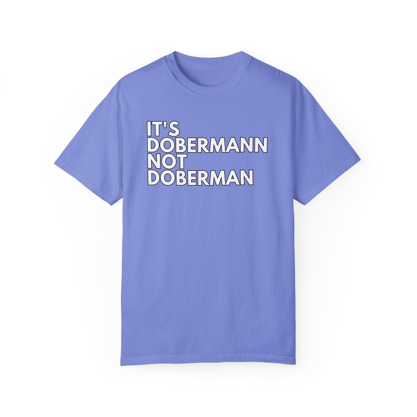 It's Dobermann 1 Unisex Garment-Dyed T-shirt
