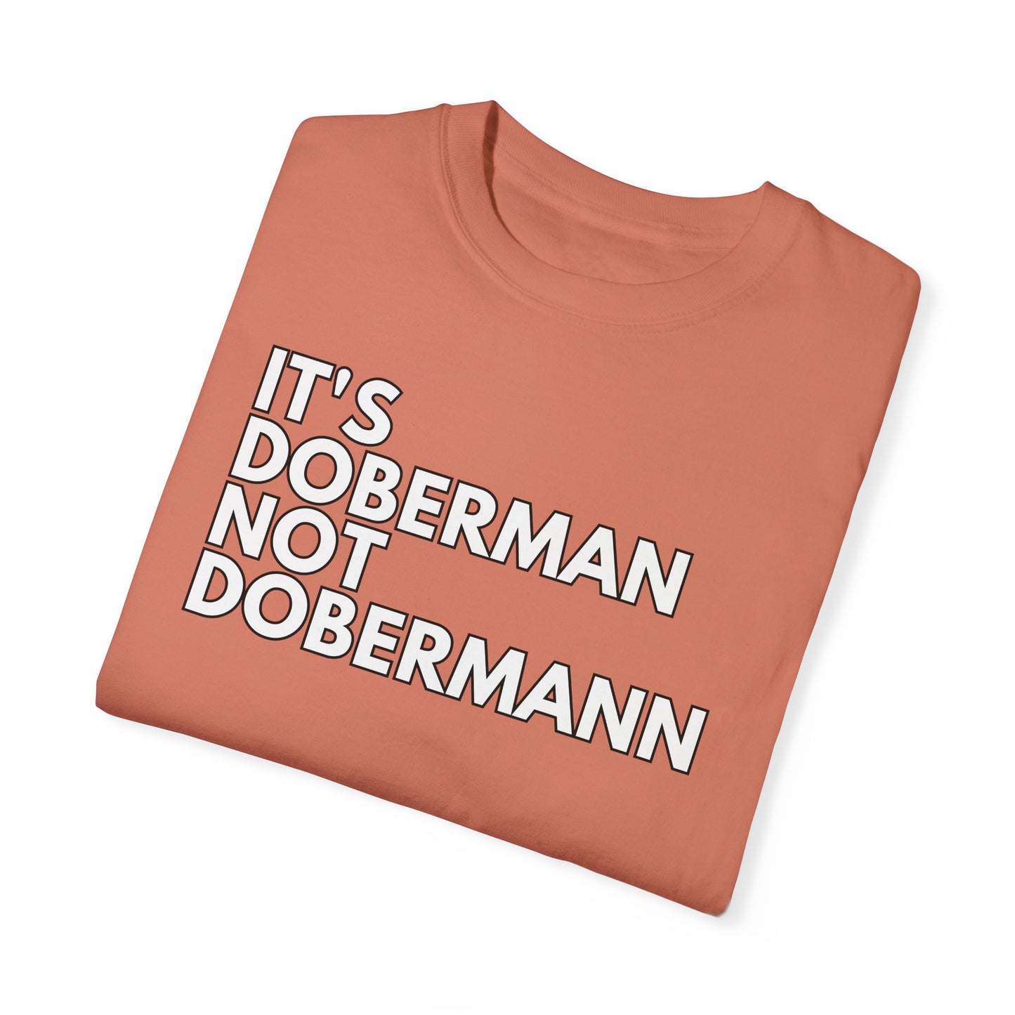 It's Doberman 1 Unisex Garment-Dyed T-shirt